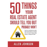 50 Things Your Real Estate Agent Should Tell You But Probably Won't