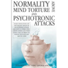 Normality Above Mind Torture and Psychotronics Attacks: Human Dissolutions and New Diseases Created by Psychotronics Attacks and How to Combat Using I