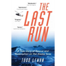 The Last Run: A True Story of Rescue and Redemption on the Alaska Seas