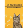 Cat Training Guide: Understand Cat's Behaviour: How Do You Stop Bad Cat Behavior?