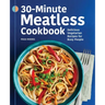 30-Minute Meatless Cookbook: Delicious Vegetarian Recipes for Busy People