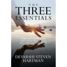 The Three Essentials: Timeless Principles for Inner Peace and Self-Transformation