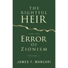 THE RIGHTFUL HEIR And The Error Of Zionism: Volume 1