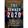 The Summer of 2020: George Floyd and the Resurgence of the Black Lives Matter Movement
