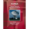 Korea North Telecom Laws and Regulations Handbook Volume 1 Strategic Information and Laws Affecting Telecom Sector and Foreign Investments