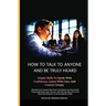 How to Talk to Anyone and Be Truly Heard: Simple Skills to Speak with Confidence, Listen with Care, and Connect Deeply