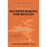 Values Guide Decision-Making for Results: A Practical Guide for an Uncertain Business Future