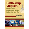 Battleship Vieques: Puerto Rico from World War II to the Korean War