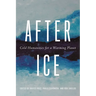 After Ice: Cold Humanities for a Warming Planet