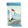 10 Little Rules for Understanding America: How the places we live shape what we believe -- and how we vote