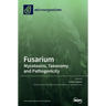 Fusarium: Mycotoxins, Taxonomy and Pathogenicity