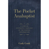 The Pocket Anabaptist: A Concise Systematic Theology of the Radical Reformation