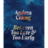 Andrea Chung: Between Too Late and Too Early