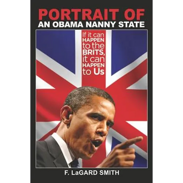 Portrait Of An Obama Nanny State: If It Can Happen To The Brits, It Can Happen To Us