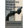 When the World Outlawed War