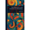 The Practice and Science of Drawing