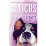 Atticus: A Woman's Journey with the World's Worst Behaved Dog
