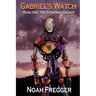 Gabriel's Watch - Book One: The Scrapman Trilogy