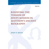 Resolving the Tension of Jesus's Mission in Matthew's Ancient Biography