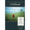 The Geography of Childhood: Why Children Need Wild Places