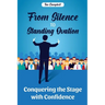 From Silence to Standing Ovation: Conquering the Stage with Confidence