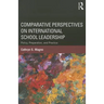 Comparative Perspectives on International School Leadership: Policy, Preparation, and Practice