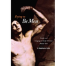 Dying to Be Men: Gender and Language in Early Christian Martyr Texts