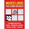 Logic Puzzle Book for Adults Mixed: Sudoku, Nonograms, kakuro, Suguru, Numbrix and Futoshiki Variety Puzzlebook