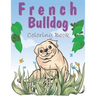 French Bulldog Coloring Book: A Easy French Bulldog Coloring Pages, Gift for Dog lovers ( Boys and Girls )