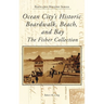 Ocean City's Historic Boardwalk, Beach, and Bay: The Fisher Collection