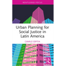 Urban Planning for Social Justice in Latin America