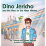 Dino Jericho and the Mess at the Meat Market