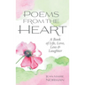 Poems From the Heart: A Book of Life, Love, Loss & Laughter