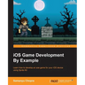 iOS Game Development By Example