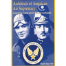Architects of American Air Supremacy - Gen Hap Arnold and Dr. Theodore von Karman