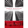 Urban Ministry: The Kingdom, the City & the People of God