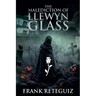 The Malediction of Llewyn Glass