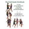 The Push Hands Workbook: T'Ai Chi Partner Movements (Tui Shou) For Sport And Personal Development