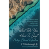 What Do You Have to Say? Poetry's Eternal Question: Poems about Knowledge, Heart, Mind, Truth, Caring, Conflict