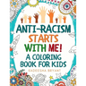 Anti-Racism Starts With Me: Kids Coloring Book (Anti Racist Childrens Books)