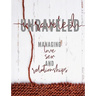 Unraveled: Managing Love, Sex and Relationships