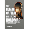 The Human Capital Consulting Roadmap: From Aspiring Consultant to Trusted Advisor