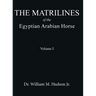 The Matrilines of the Egyptian Arabian Horse Volume I: Volume I