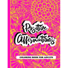 Positive Affirmations Coloring Book For Adults: A Positive & Uplifting Inspirational Coloring Book