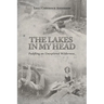 The Lakes in My Head: Paddling an Unexplored Wilderness