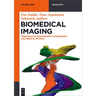 Biomedical Imaging: Principles of Radiography, Tomography and Medical Physics