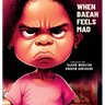When Baeah Feels Mad: Healthy Ways to Deal with Feelings And Emotions