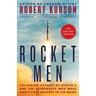 Rocket Men: The Daring Odyssey of Apollo 8 and the Astronauts Who Made Man's First Journey to the Moon