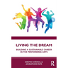 Living the Dream: Building a Sustainable Career in the Performing Arts