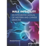 Male Infertility: An Integrative Manual of Western and Chinese Medicine